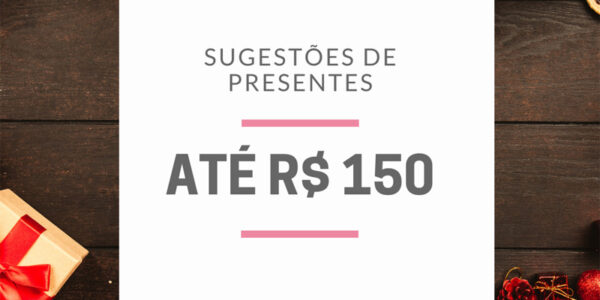 Especial Natal 2020: sugestões de presentes de até R$ 150