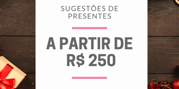 Especial Natal 2020: sugestões de presentes a partir de R$ 250