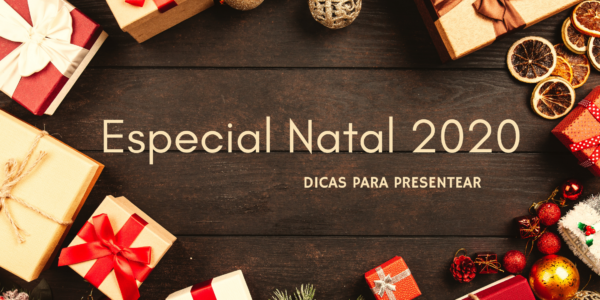 Especial Natal 2020: Dicas para presentar