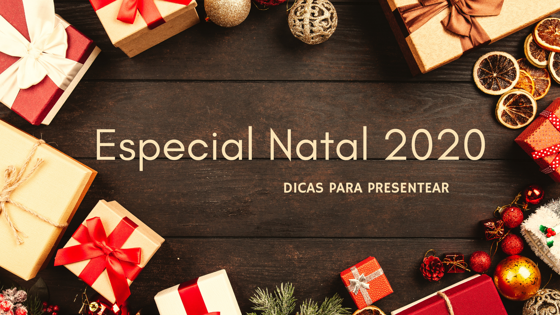 Especial Natal 2020: Dicas para presentar