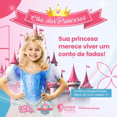 Chá das Princesas: Parque Shopping Barueri recebe evento até 28/4